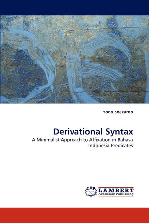 Derivational Syntax: A Minimalist Approach to Affixation in Bahasa Indonesia Predicates,Used