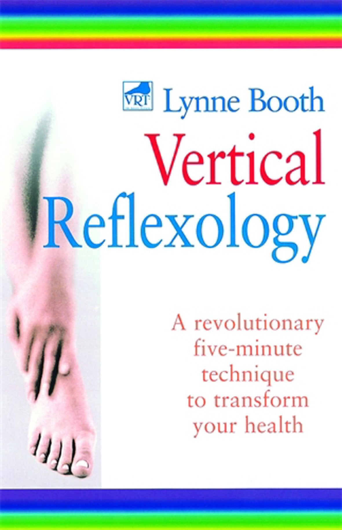 Vertical Reflexology: A Revolutionary FiveMinute Technique to Transform Your Health,Used