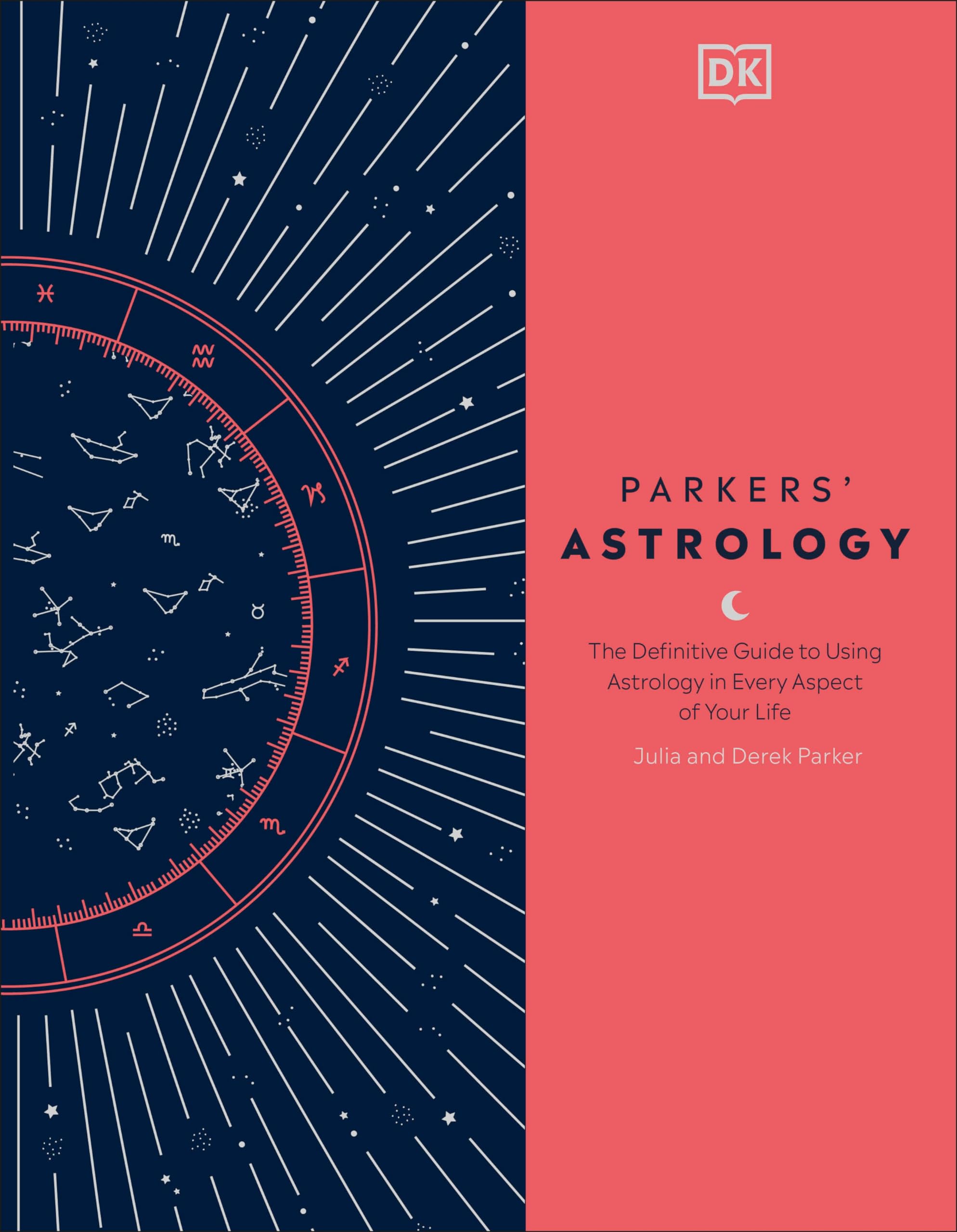 Parkers' Astrology: The Definitive Guide To Using Astrology In Every Aspect Of Your Life,New
