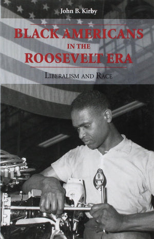 Black Americans In The Roosevelt Era: Liberalism And Race (Twentieth Century America),Used
