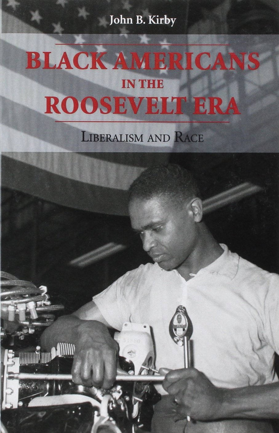 Black Americans In The Roosevelt Era: Liberalism And Race (Twentieth Century America),Used