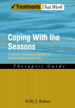 Coping with the Seasons: A Cognitive Behavioral Approach to Seasonal Affective Disorder, Therapist Guide (Treatments That Work),Used