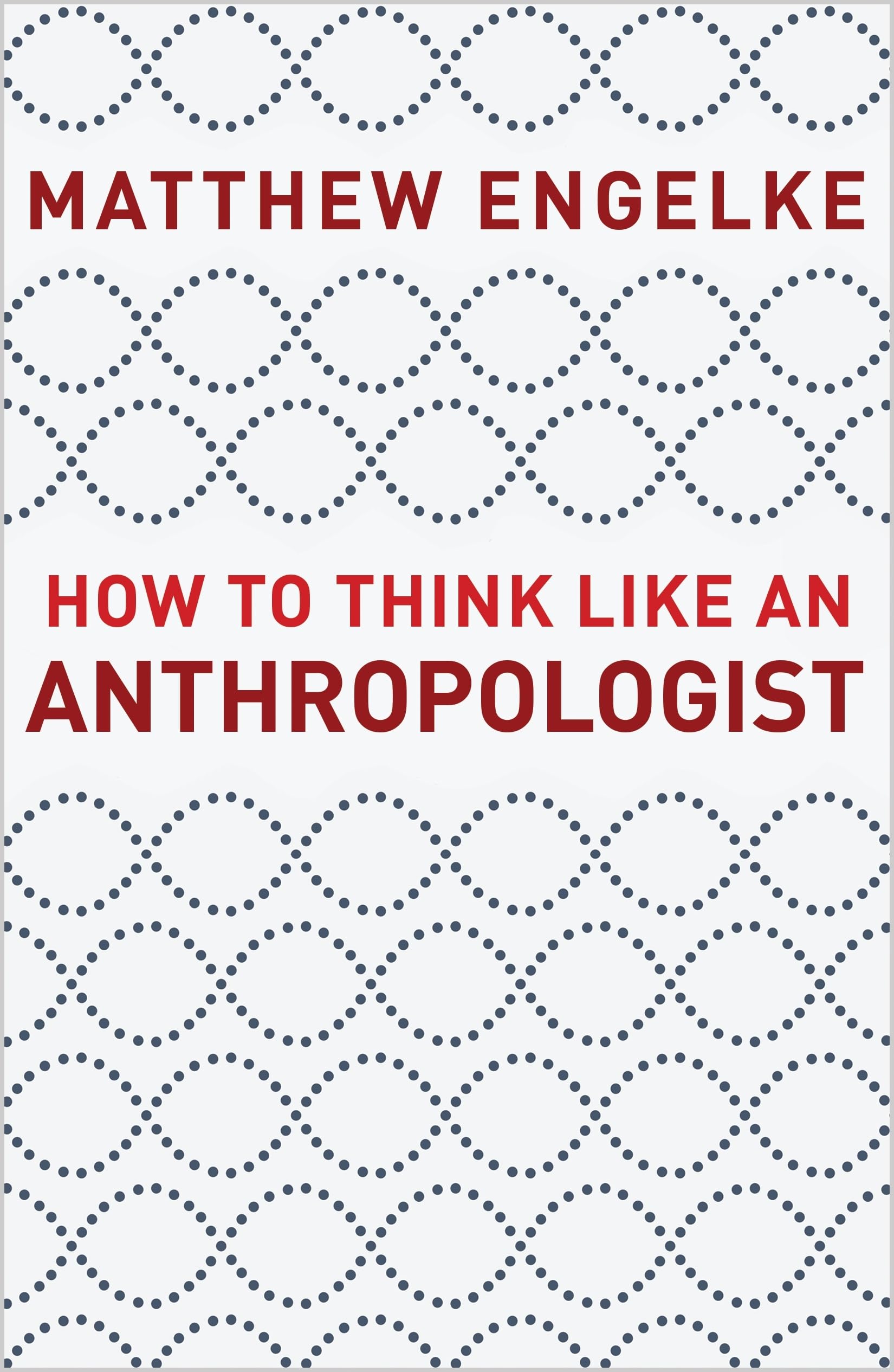 How To Think Like An Anthropologist