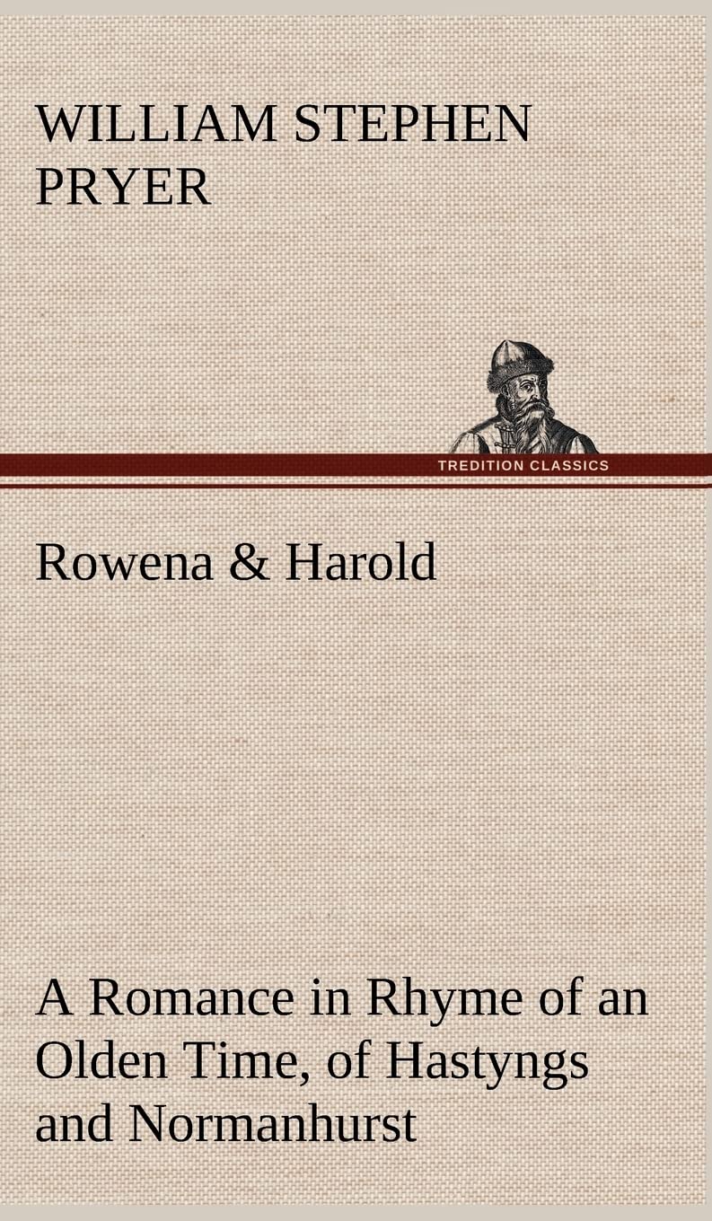 Rowena & Harold A Romance in Rhyme of an Olden Time, of Hastyngs and Normanhurst,Used