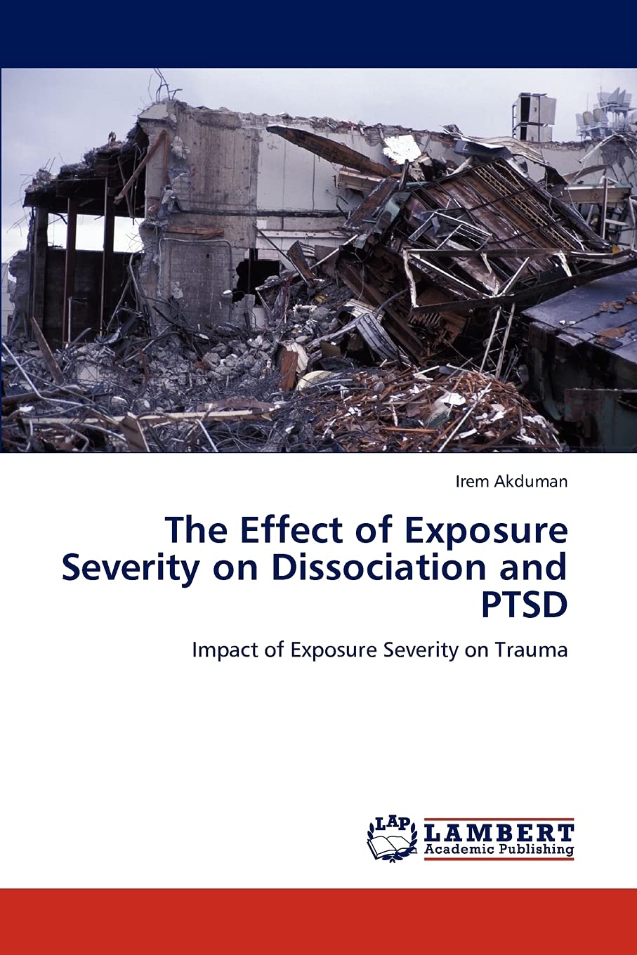 The Effect of Exposure Severity on Dissociation and PTSD: Impact of Exposure Severity on Trauma,Used