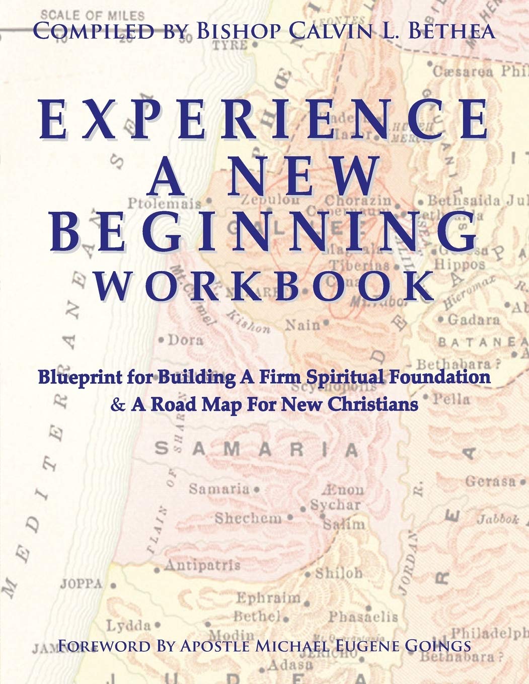 Experience A New Beginning Workbook: Blueprint for Building A Firm Spiritual Foundation & A Road Map For New Christians,Used