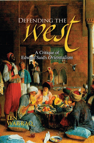 Defending the West: A Critique of Edward Said's Orientalism,New