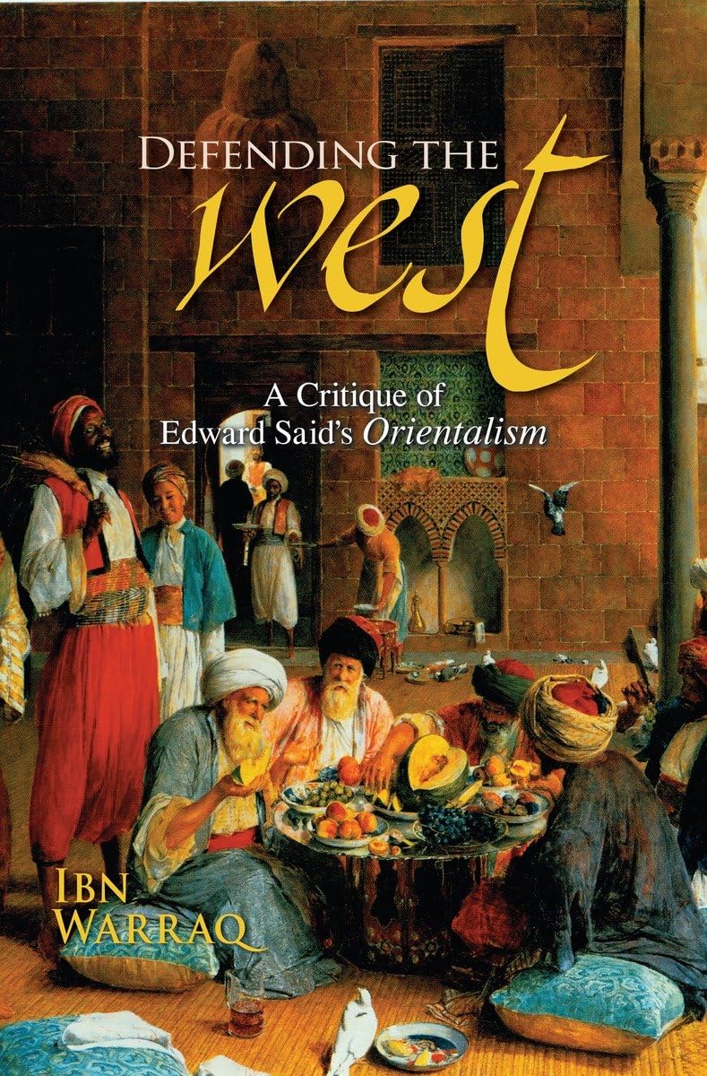 Defending The West: A Critique Of Edward Said'S Orientalism