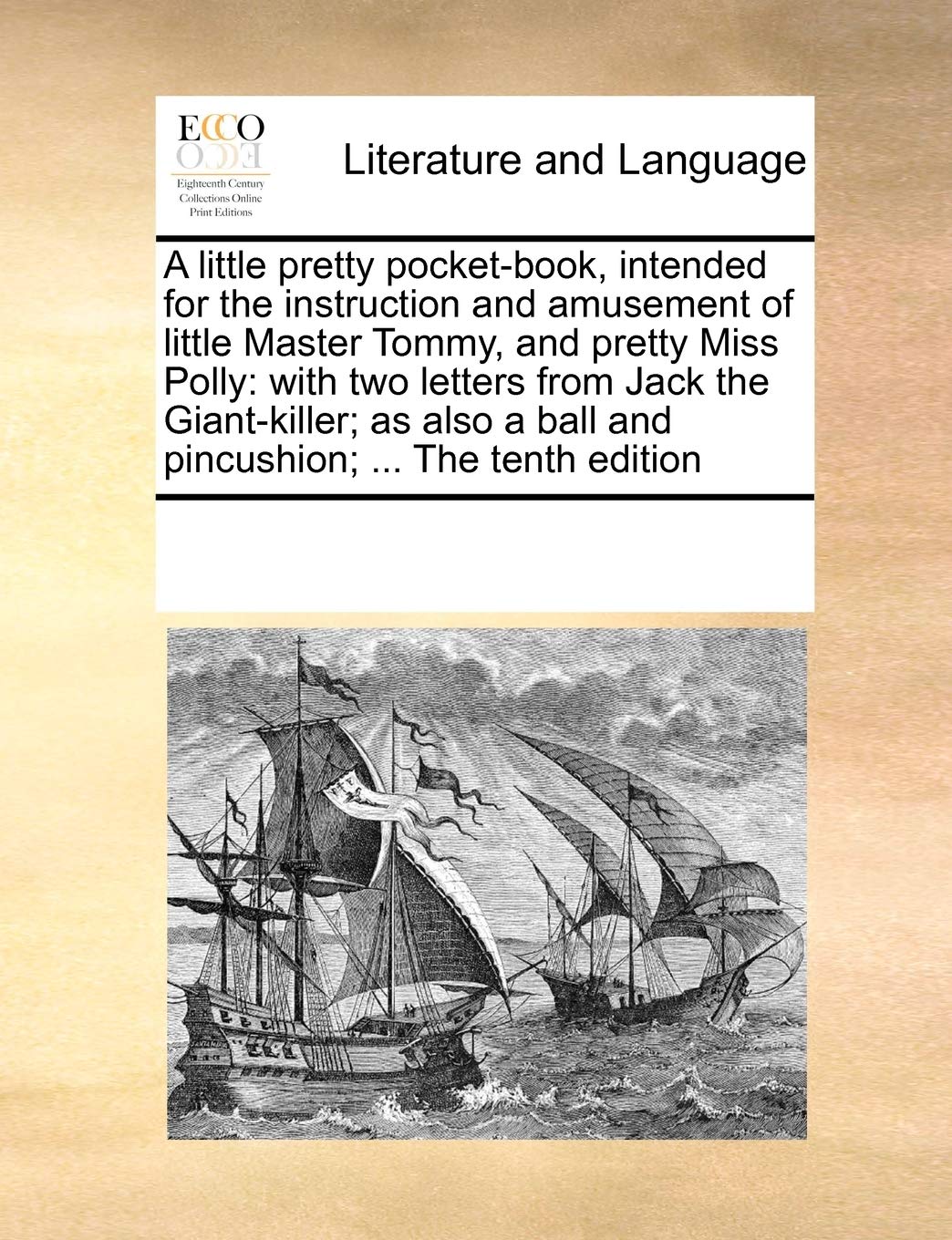 A Little Pretty PocketBook, Intended for the Instruction and Amusement of Little Master Tommy, and Pretty Miss Polly: With Two ,New