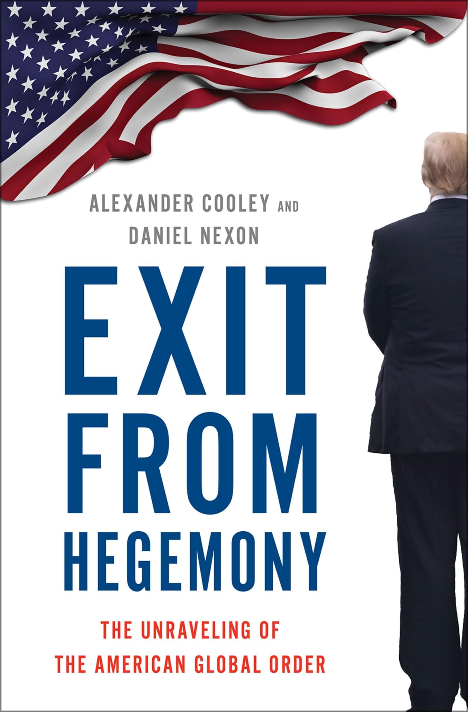 Exit from Hegemony: The Unraveling of the American Global Order,Used