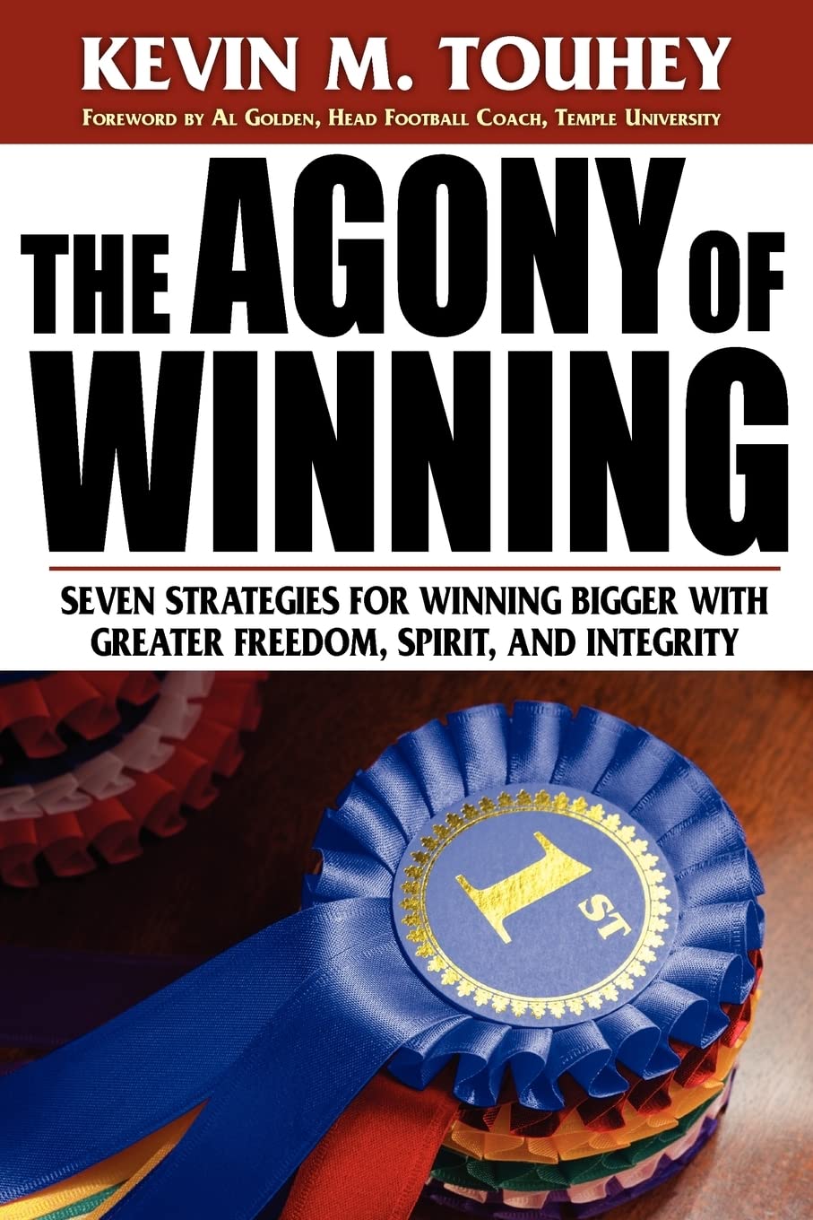 The Agony Of Winning: Seven Strategies For Winning Bigger With Greater Freedom, Spirit And Integrity,Used