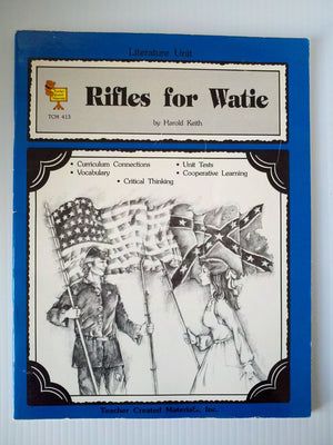 A Literature Unit for Rifles for Watie: Curriculum Connections, Vocabulary, Critical Thinking, Unit Tests, Cooperative Learning:,Used