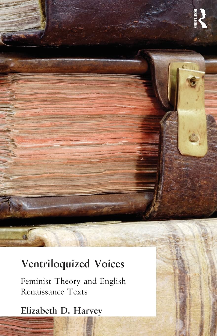 Ventriloquized Voices: Feminist Theory and English Renaissance Texts,Used