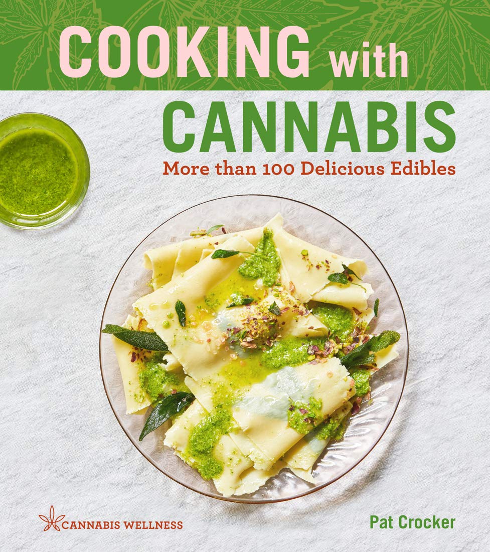 Cooking With Cannabis: More Than 100 Delicious Edibles  A Cookbook (Volume 1) (Cannabis Wellness)