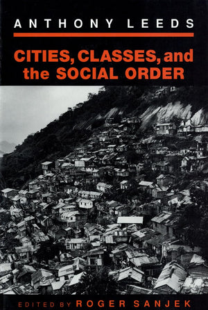 Cities, Classes, and the Social Order (The Anthropology of Contemporary Issues),Used