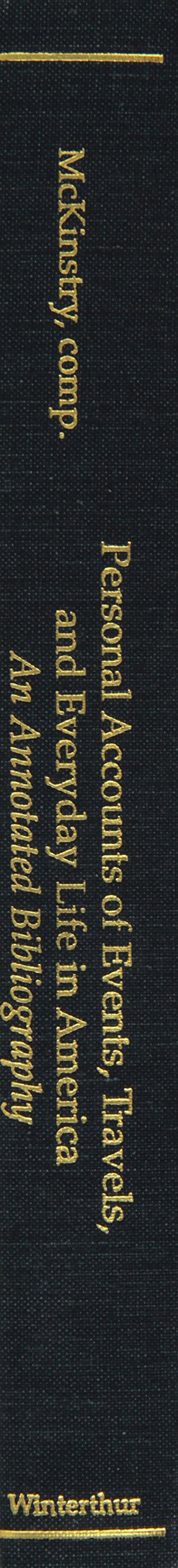 Personal Accounts of Events, Travels and Everyday Life in America: An Annotated Bibliography (Winterthur Book),Used