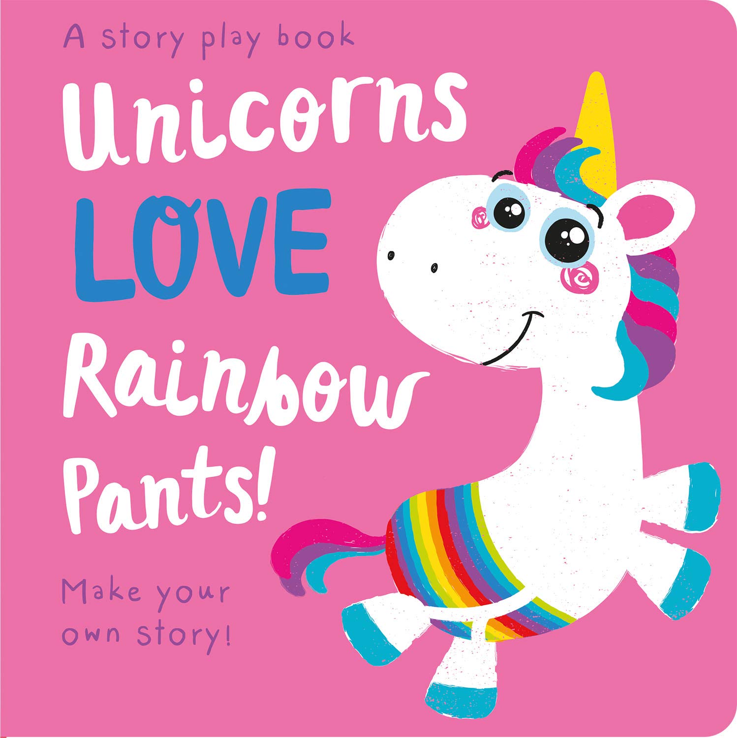 Unicorns LOVE Rainbow Pants! (Storymaker),Used