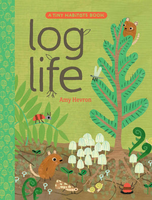 Log Life (Tiny Habitats),New