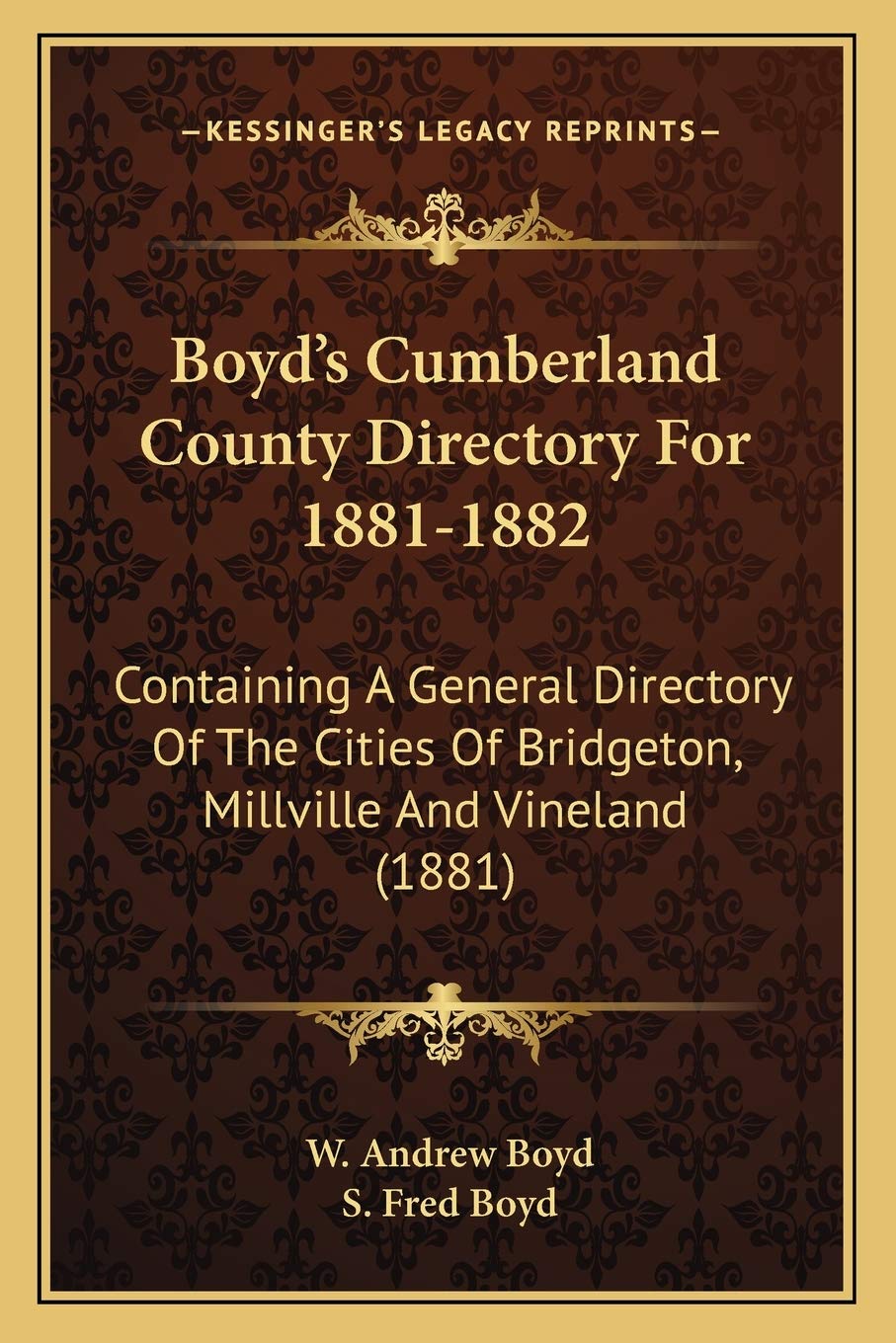 Boyd's Cumberland County Directory For 18811882: Containing A General Directory Of The Cities Of Bridgeton, Millville And Vinel,New