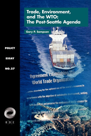 Trade, Environment, and the WTO: The PostSeattle Agenda (Policy Essay, 27),Used
