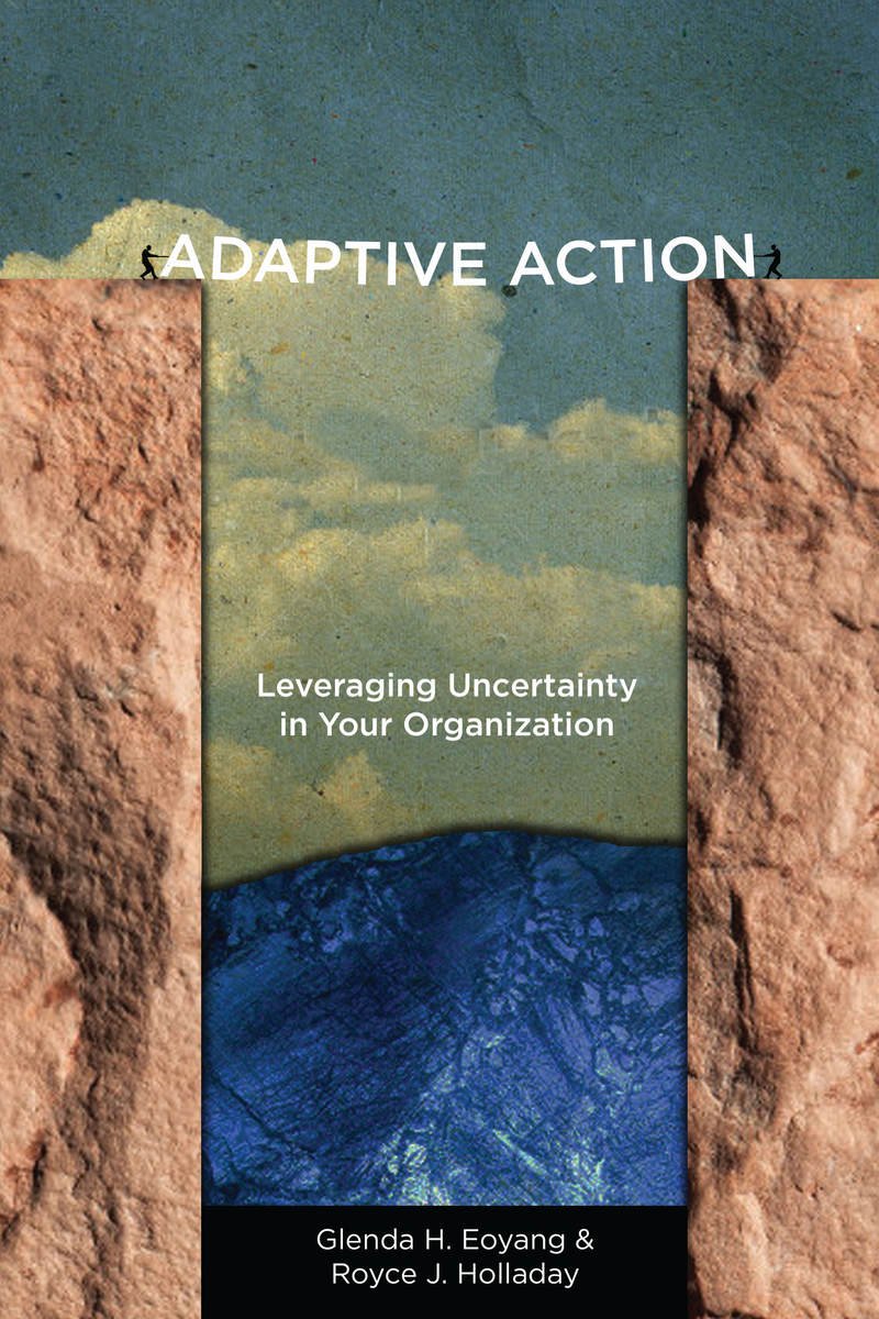 Adaptive Action: Leveraging Uncertainty In Your Organization-new