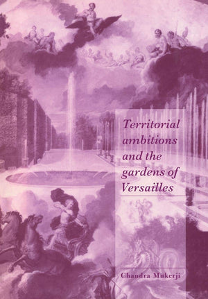 Territorial Ambitions and the Gardens of Versailles (Cambridge Cultural Social Studies),Used