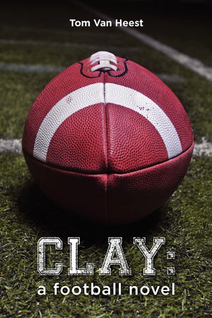 Clay: A Football Novel (The Juddville Football Series),Used