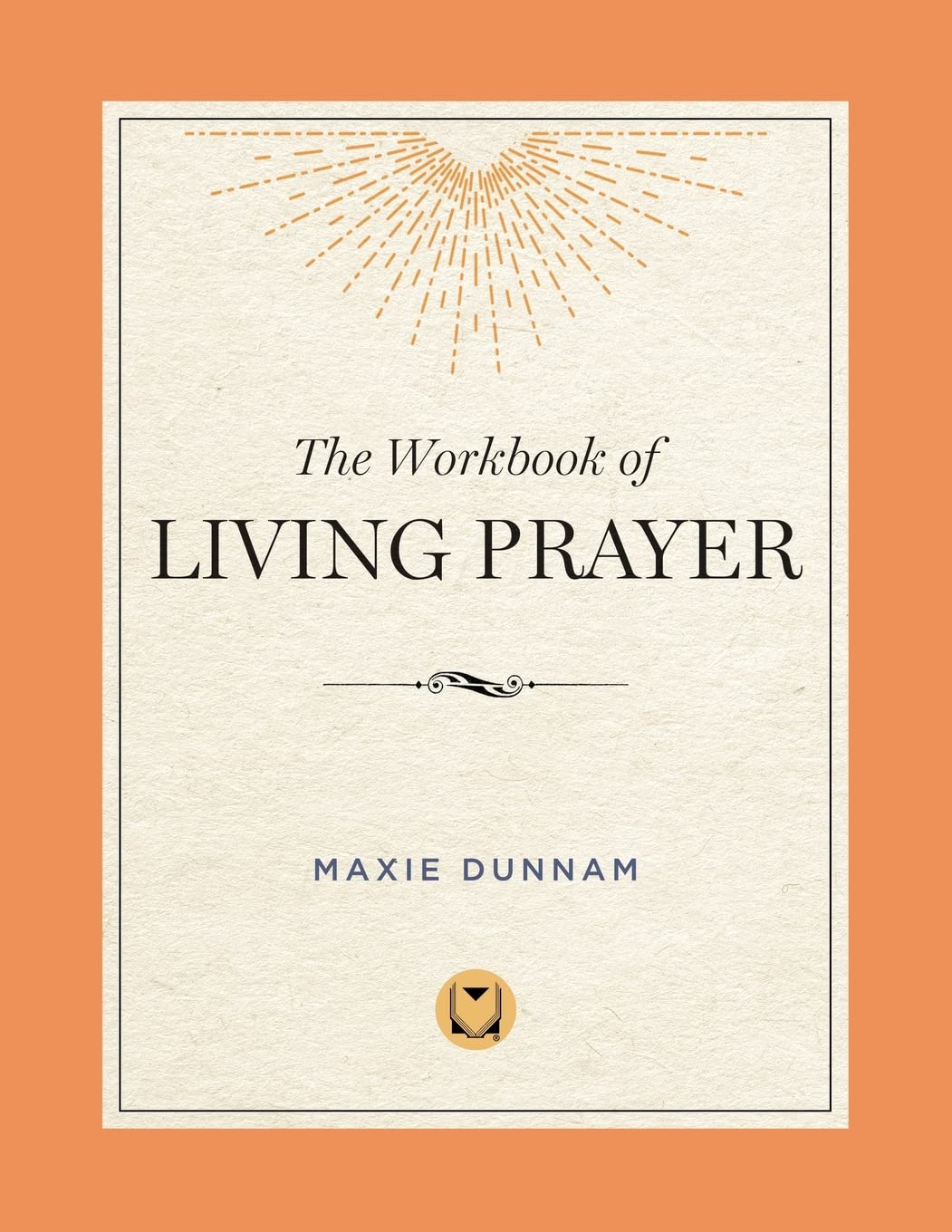 The Workbook of Living Prayer,New