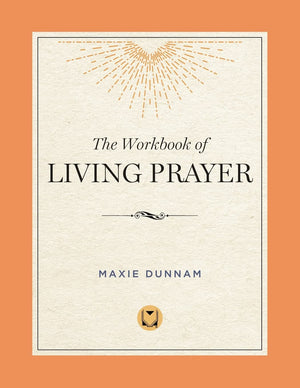 The Workbook of Living Prayer,New