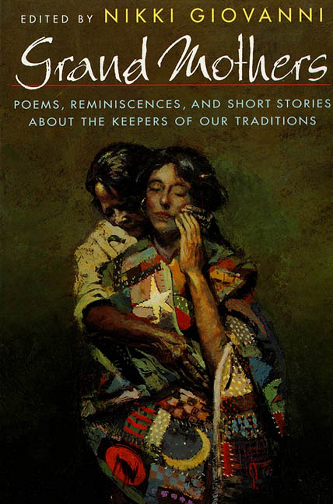 Grand Mothers: Poems, Reminiscences, And Short Stories About The Keepers Of Our Traditions,Used