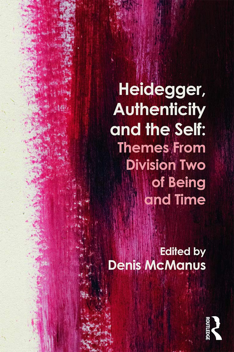 Heidegger, Authenticity and the Self: Themes From Division Two of Being and Time,Used