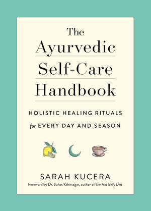 The Ayurvedic SelfCare Handbook: Holistic Healing Rituals for Every Day and Season,Used