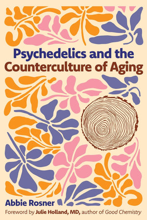 Psychedelics And The Counterculture Of Aging