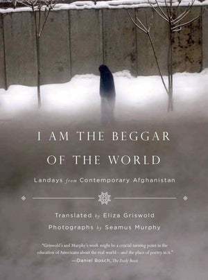 I Am the Beggar of the World: Landays from Contemporary Afghanistan,Used