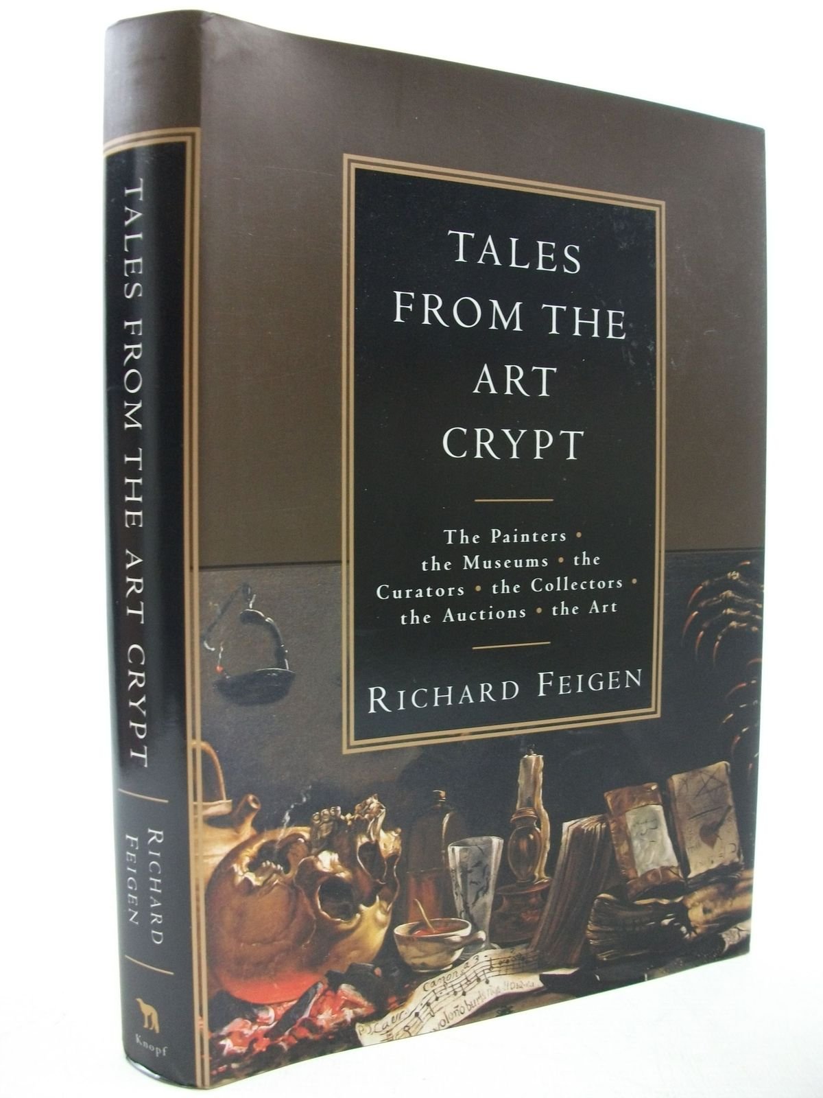 Tales From The Art Crypt: The Painters, The Museums, The Curators, The Collectors, The Auctions, The Art,New