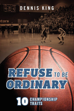 Refuse to Be Ordinary: 10 Championship Traits,Used