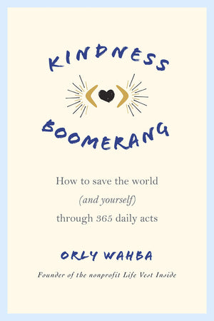 Kindness Boomerang: How to Save the World (and Yourself) Through 365 Daily Acts,Used