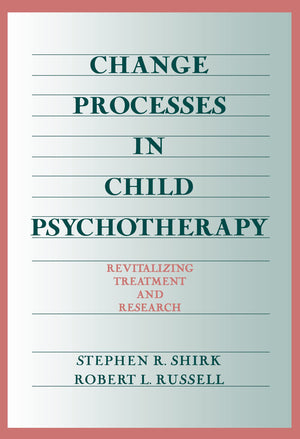 Change Processes in Child Psychotherapy: Revitalizing Treatment and Research,Used