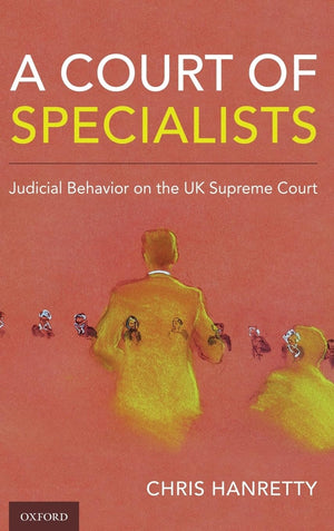 A Court of Specialists: Judicial Behavior on the UK Supreme Court,Used