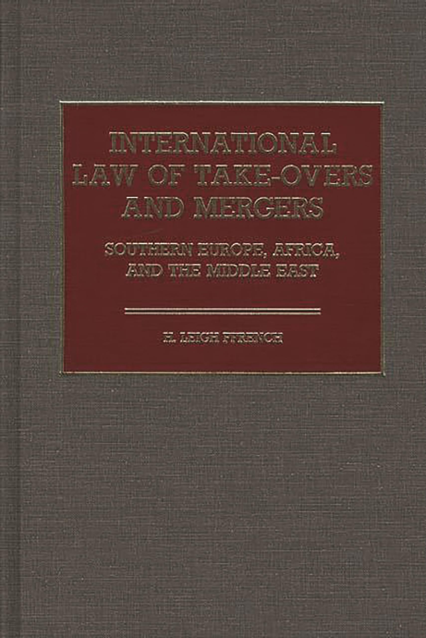 International Law of Takeovers and Mergers: Southern Europe, Africa, and the Middle East,New