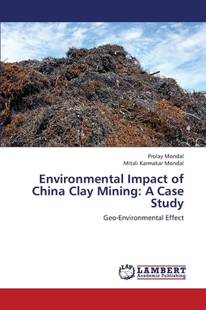 Environmental Impact of China Clay Mining: A Case Study: GeoEnvironmental Effect,Used