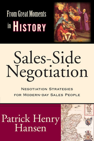SalesSide Negotiation: Negotiation Strategies for Modernday Sales People (From Great Moments in History),Used