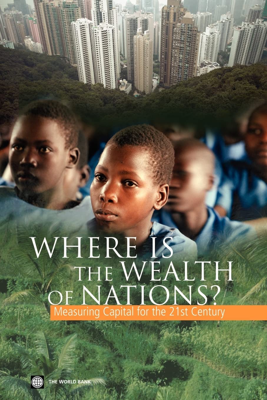 Where Is The Wealth Of Nations? Measuring Capital For The 21St Century,New