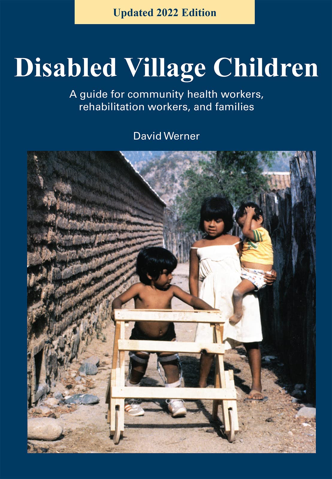 Disabled Village Children: A Guide for Community Health Workers, Rehabilitation Workers, and Families