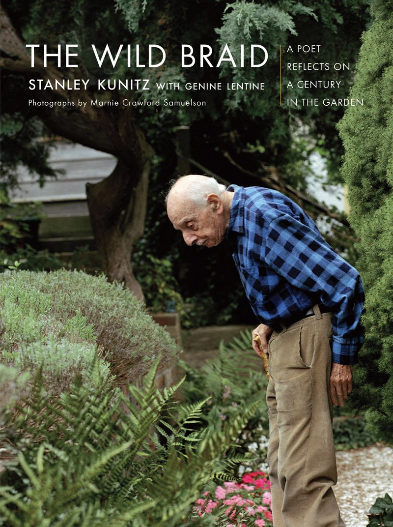 The Wild Braid: A Poet Reflects On A Century In The Garden,New