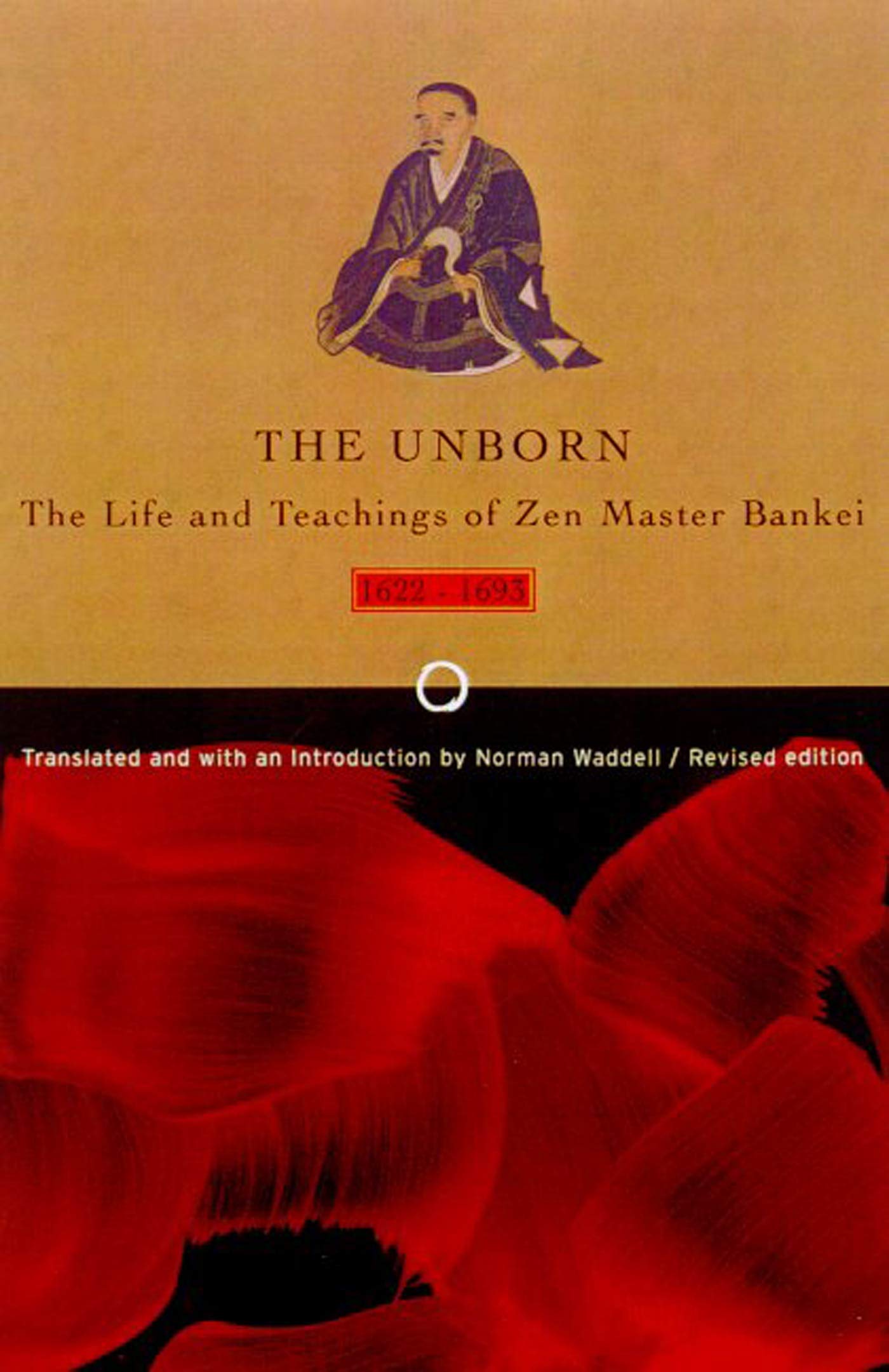 Unborn: The Life And Teachings Of Zen Master Bankei, 16221693