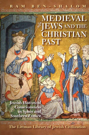 Medieval Jews And The Christian Past: Jewish Historical Consciousness In Spain And Southern France (Jewish Cultural Studies),Used