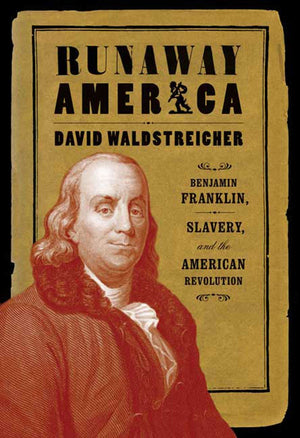 Runaway America: Benjamin Franklin, Slavery, and the American Revolution,Used