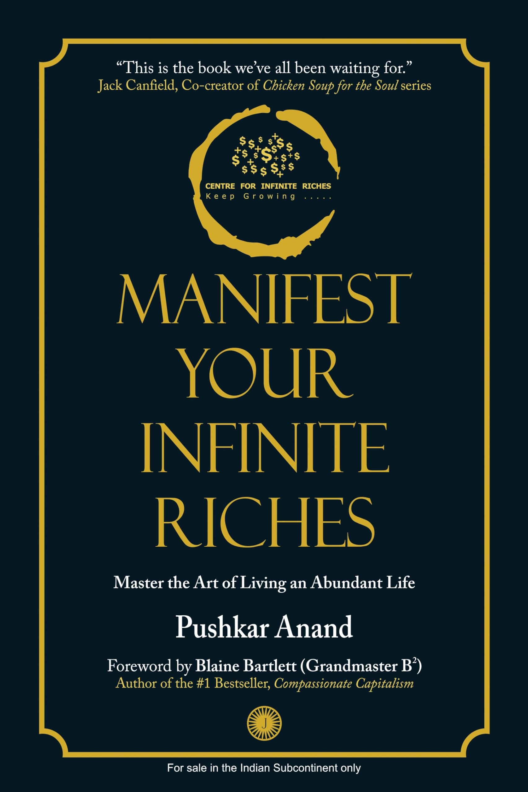 Manifest Your Infinite Riches: Master The Art Of Living An Abundant Life | A Simple Four-Step Journey To Become The Person You Were Always Meant To Be