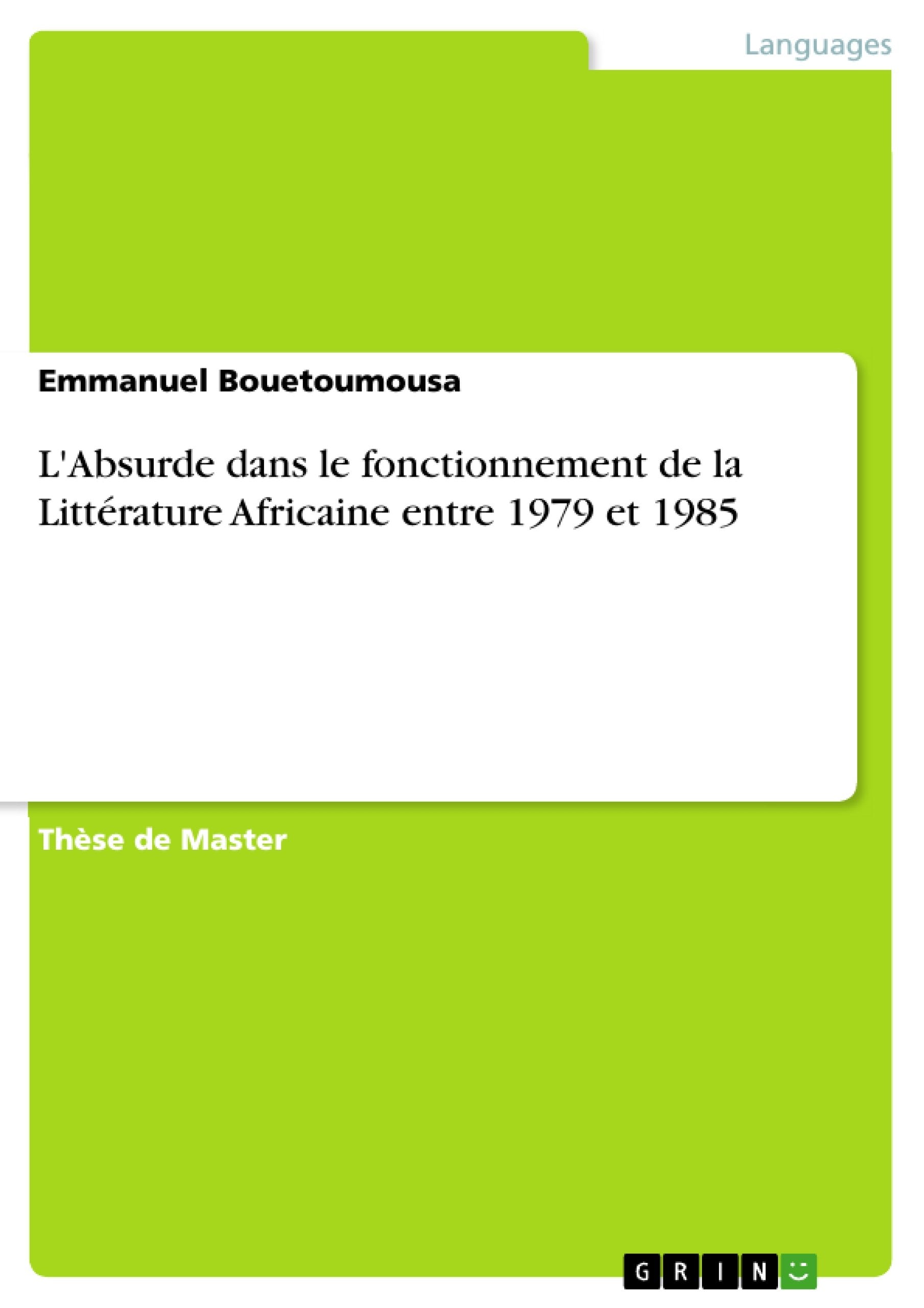 L'Absurde dans le fonctionnement de la Littrature Africaine entre 1979 et 1985 (French Edition),Used